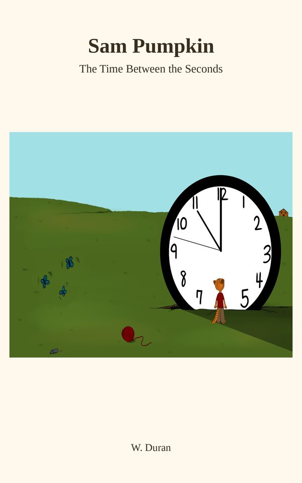 Cover of Sam Pumpkin: The Time Between the Seconds by W. Duran — Sam near a giant clock